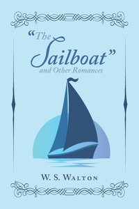 bokomslag &quot;The Sailboat&quot; and Other Romances