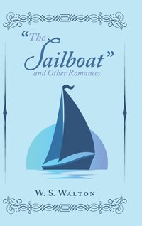 bokomslag &quot;The Sailboat&quot; and Other Romances