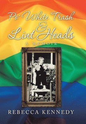 Rebecca Kennedy - Po' White Trash & Lint Heads, Inbunden