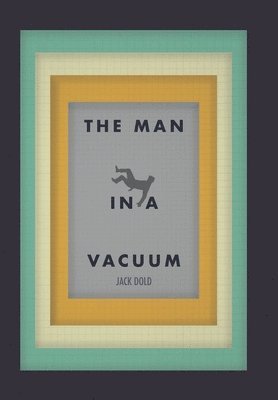 Jack Dold - Man in a Vacuum, Inbunden
