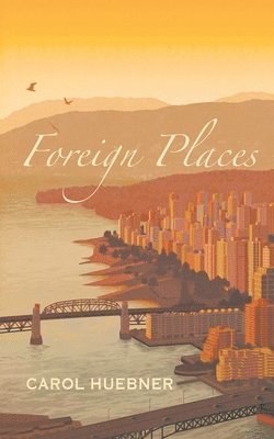 Carol Huebner - Foreign Places, Häftad