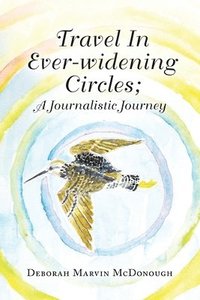 bokomslag Travel in Ever-Widening Circles; a Journalistic Journey