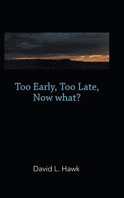 Too Early, Too Late, Now What? 1