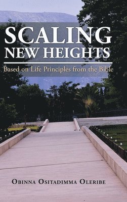 Scaling New Heights Based on Life Principles from the Bible