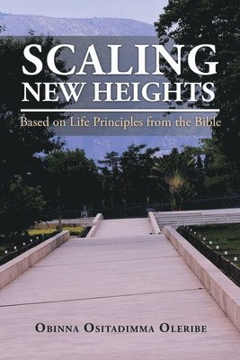 Scaling New Heights Based on Life Principles from the Bible 1
