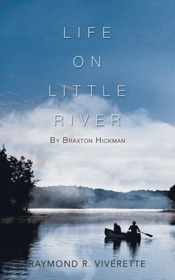 Raymond R Viverette, Raymond R. Viverette - Life on Little River, Häftad