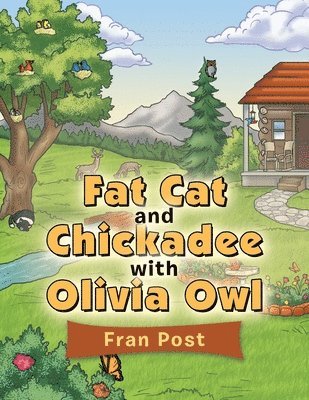 Fat Cat and Chickadee with Olivia Owl 1