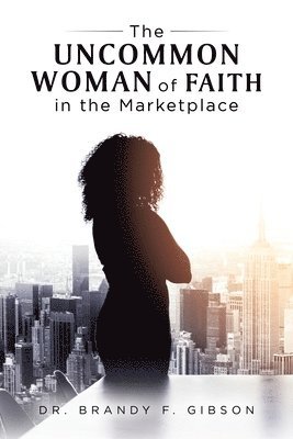 The Uncommon Woman of Faith in the Marketplace 1