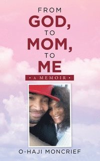 bokomslag From God, to Mom, to Me