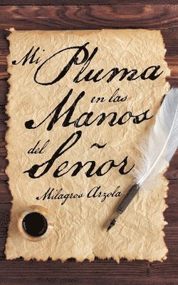 Milagros Arzola - Mi Pluma En Las Manos Del Señor, Häftad