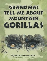 bokomslag Grandma! Tell Me About Mountain Gorillas