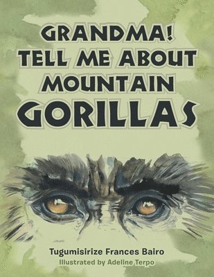 Grandma! Tell Me About Mountain Gorillas 1