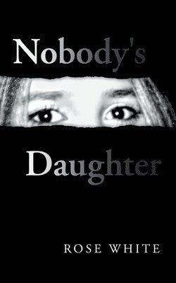 Rose White - Nobody's Daughter, Häftad