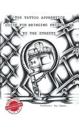 Bo Dean - Tattoo Apprentice Guide for Bringing Prison Ink to the Streets, Häftad. Tillgänglighet: Lägg i varukorg