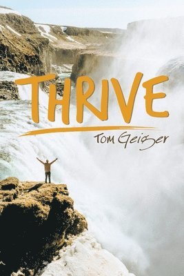 Tom Geiger - Thrive, Häftad