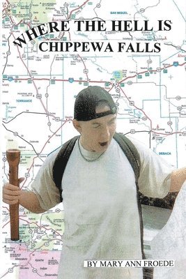Mary Ann Froede - Where the Hell Is Chippewa Falls, Häftad
