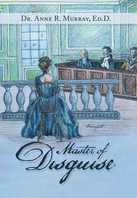 Anne R Murray Ed D, Anne R. Murray Ed D., Dr. Anne R. Murray Ed.D. - Master of Disguise, Inbunden