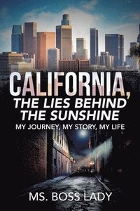 bokomslag California, the Lies Behind the Sunshine