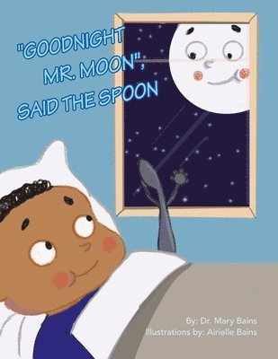 &quot;Goodnight Mr. Moon&quot;, Said the Spoon 1