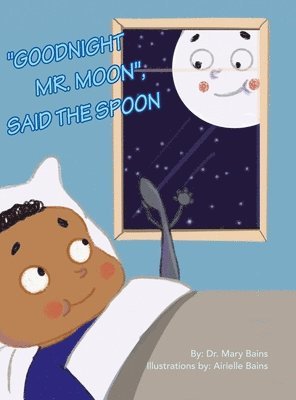 &quot;Goodnight Mr. Moon&quot;, Said the Spoon 1