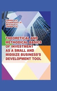 bokomslag Theoretical and Methodical Basics of Investment as a Small and Midsize Business`S Development Tool.