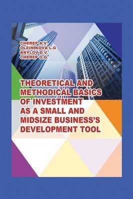 Theoretical and Methodical Basics of Investment as a Small and Midsize Business`S Development Tool. 1