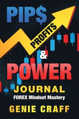 bokomslag Pip$ Profit$ & Power Journal: Forex Mindset Mastery