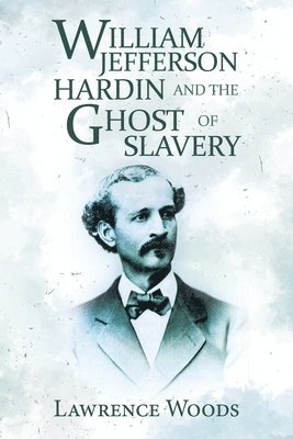 bokomslag William Jefferson Hardin and the Ghost of Slavery