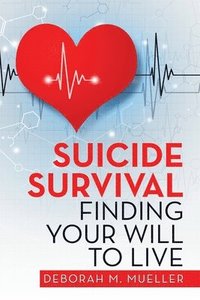 bokomslag Suicide Survival Finding Your Will to Live