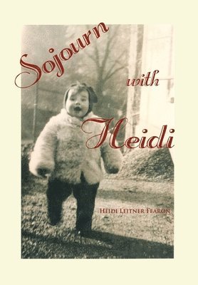 Heidi Leitner Fearon - Sojourn with Heidi, Inbunden