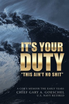 Chief Gary a Goeschel, Chief Gary a. Goeschel, Chief Gary A. Goeschel - It's Your Duty, Häftad