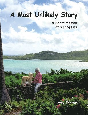 bokomslag A Most Unlikely Story: A Short Memoir of a Long Life