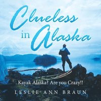 bokomslag Clueless in Alaska