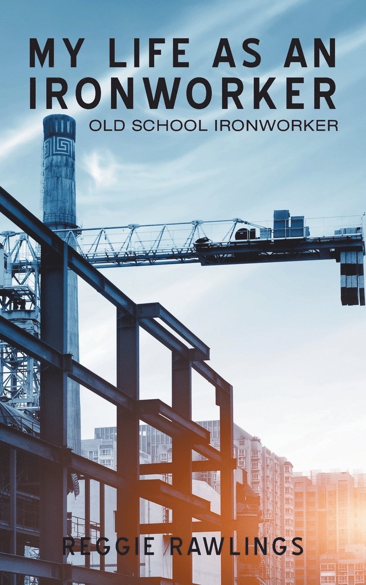 My Life as an Ironworker 1