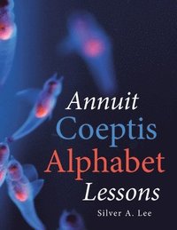 bokomslag Annuit Coeptis Alphabet Lessons