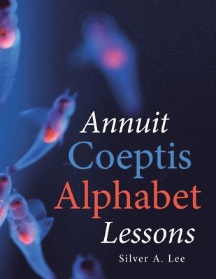 Annuit Coeptis Alphabet Lessons 1