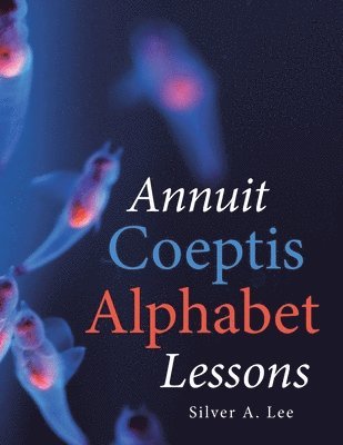 Annuit Coeptis Alphabet Lessons