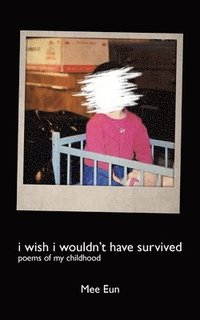 bokomslag I Wish I Wouldn't Have Survived