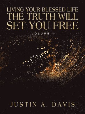 Living Your Blessed Life the Truth Will Set You Free 1