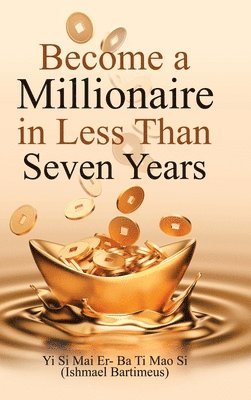 Become a Millionaire in Less Than Seven Years 1