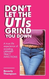 bokomslag Don't Let the Utis Grind You Down