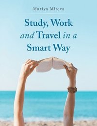 bokomslag Study, Work and Travel in a Smart Way