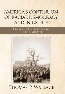 bokomslag America's Continuum of Racial Democracy and Injustice