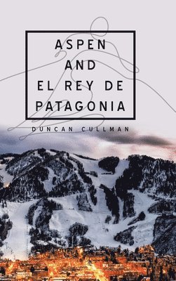 Aspen and El Rey De Patagonia 1