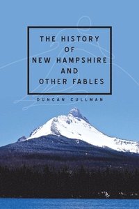 bokomslag The History of New Hampshire and Other Fables