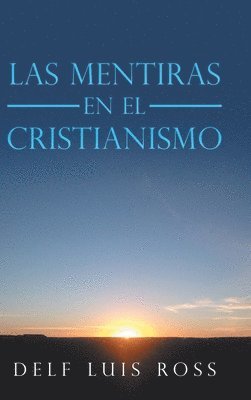 bokomslag Las Mentiras En El Cristianismo