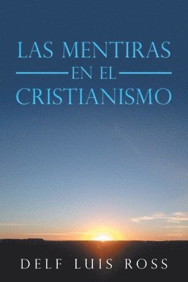 bokomslag Las Mentiras En El Cristianismo