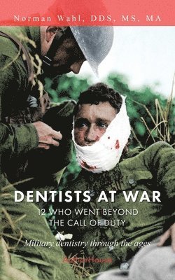 Norman Wahl Ma, Norman Wahl DDS MS MA, Norman Wahl DDS MA - Dentists at War, Häftad