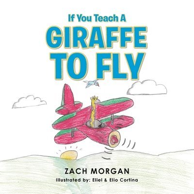 Zach Morgan - If You Teach a Giraffe to Fly, Häftad