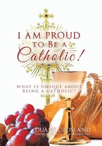 bokomslag I Am Proud to Be a Catholic!